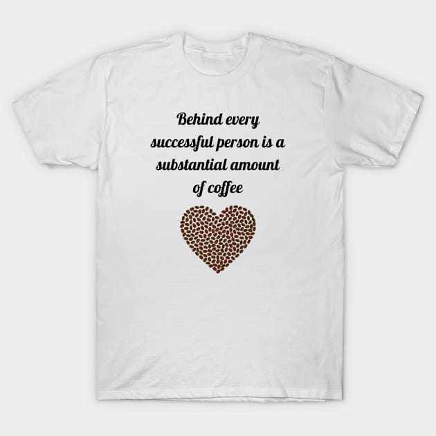 behind every successful person, coffee T-Shirt by CoffeeBeforeBoxing